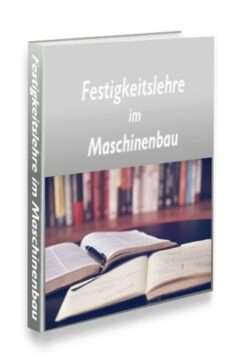Festigkeitslehre im Maschinenbau