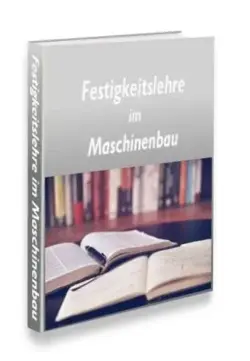 Festigkeitslehre im Maschinenbau