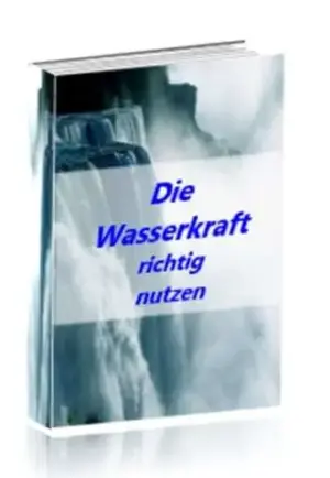 Die Wasserkraft richtig nutzen