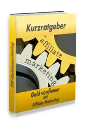 Kurzratgeber – Geld verdienen mit Affiliate-Marketing